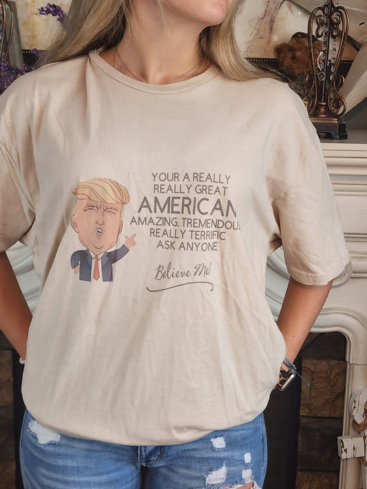 Trump -Your A Really Really Great American Sublimation Shirt