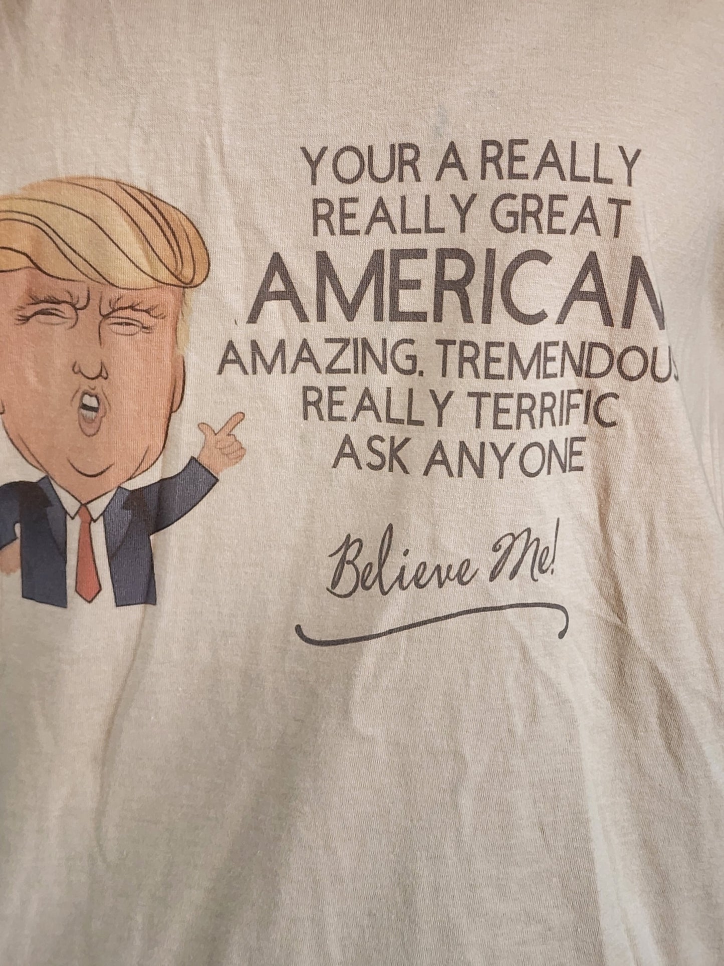 Trump -Your A Really Really Great American Sublimation Shirt