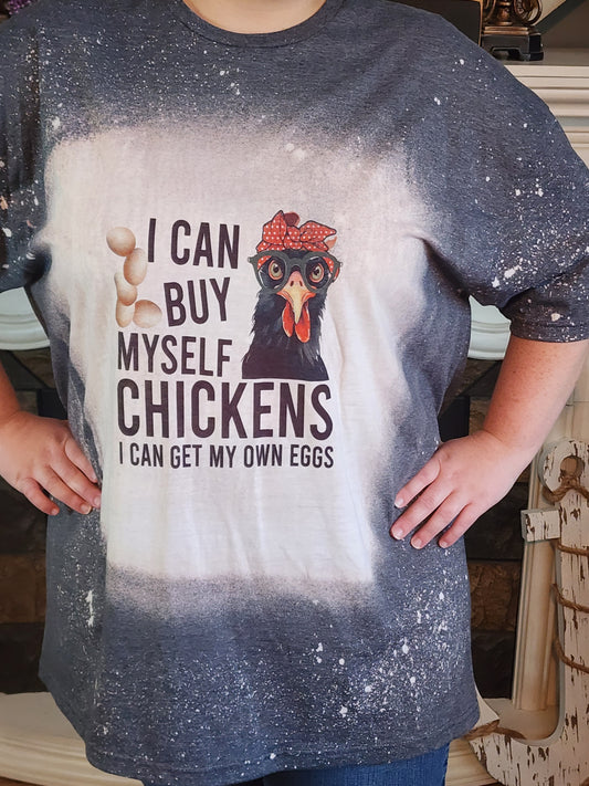 I Can Buy Myself Chickens - I Can Get My Own Eggs - Chicken Shirt -Sublimation Shirt