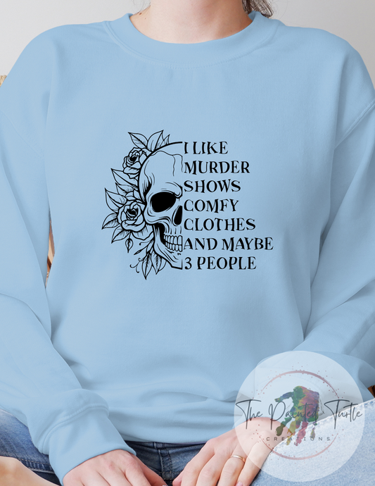 I Like Murder Shows -Comfy Clothes - Maybe 3 People - True Crime - ID -Scary - Spooky - Jack O' Lantern