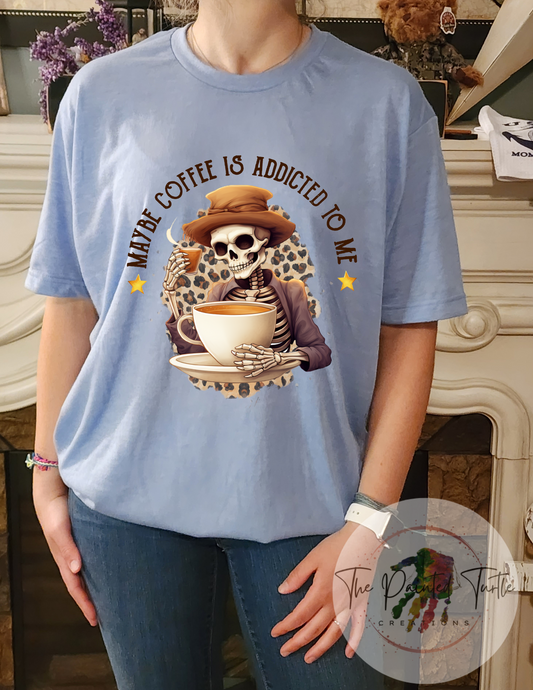 Coffee Addiction - Halloween - Skeleton - Coffee Addicted To Me