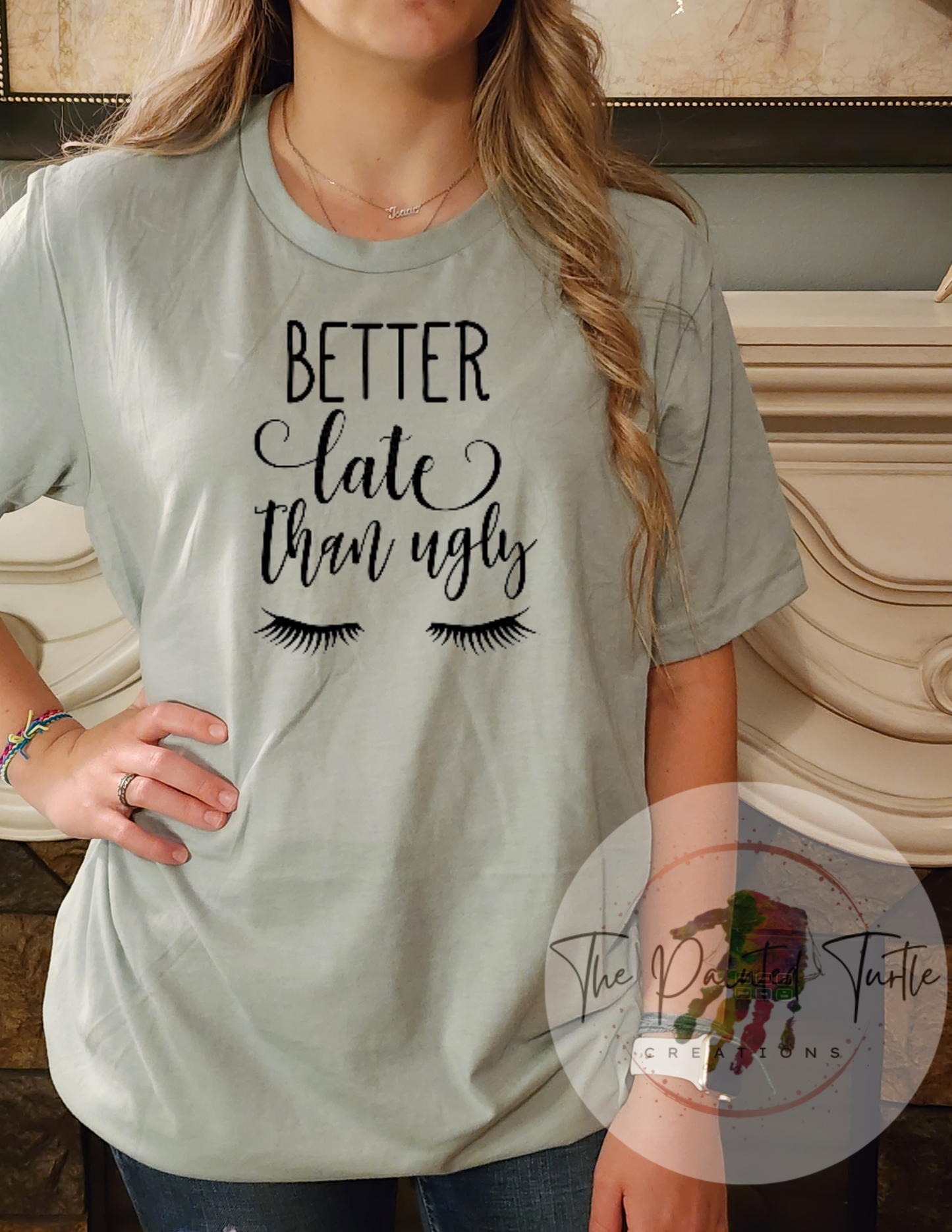 Better Late Than Ugly - Sublimation Shirt