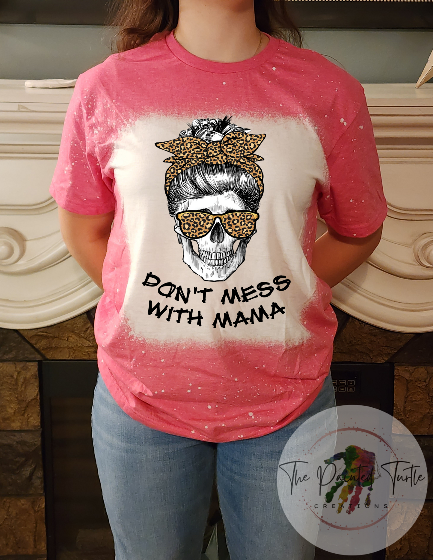 Don't Mess With Mama Skeleton Messy Bun - Sublimation Shirt
