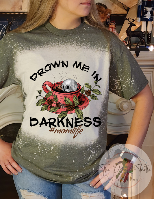Drown Me In Darkness #Momlife - Sublimation Shirt