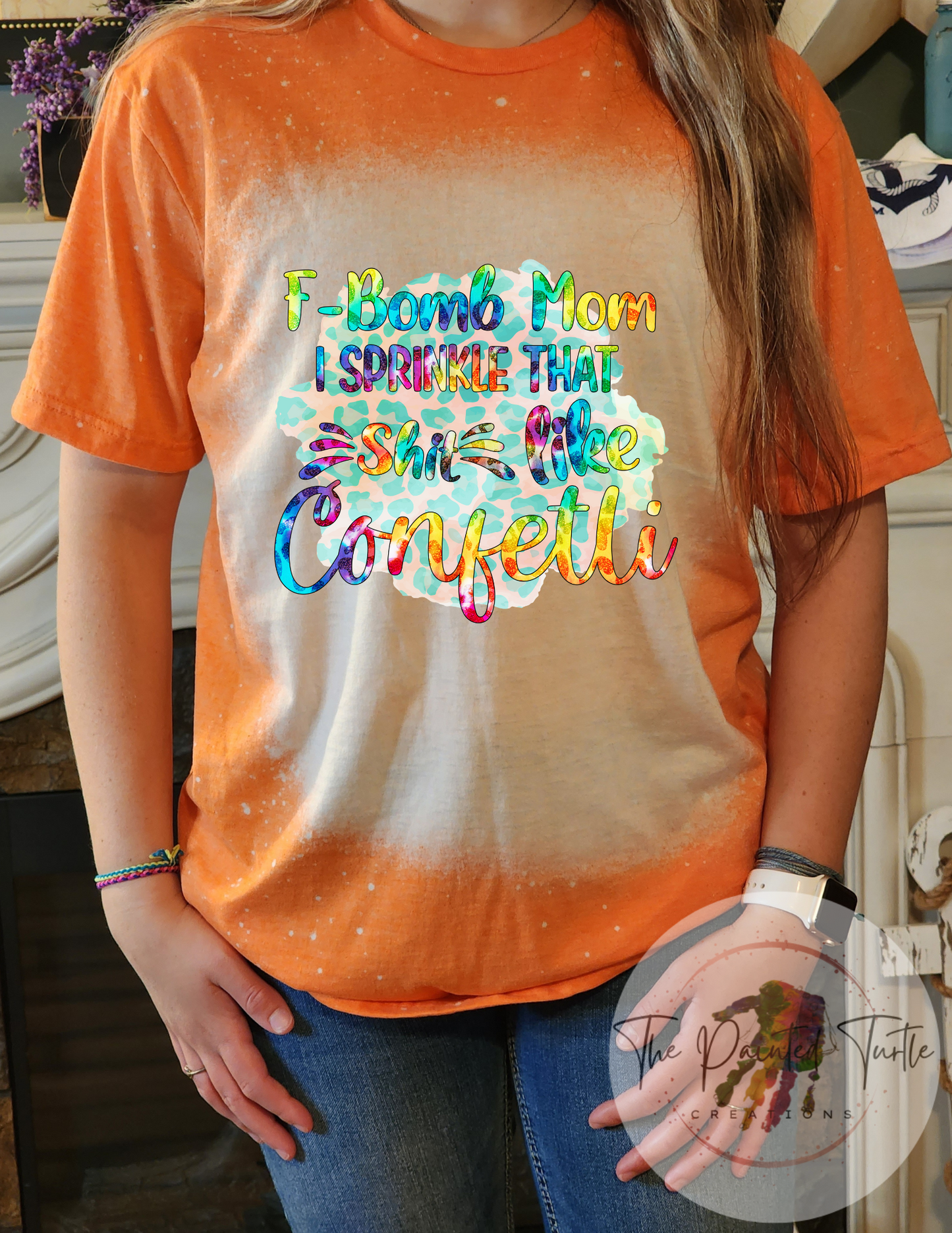 F-Bomb Mom - I Sprinkle That Sh*# Like Confetti