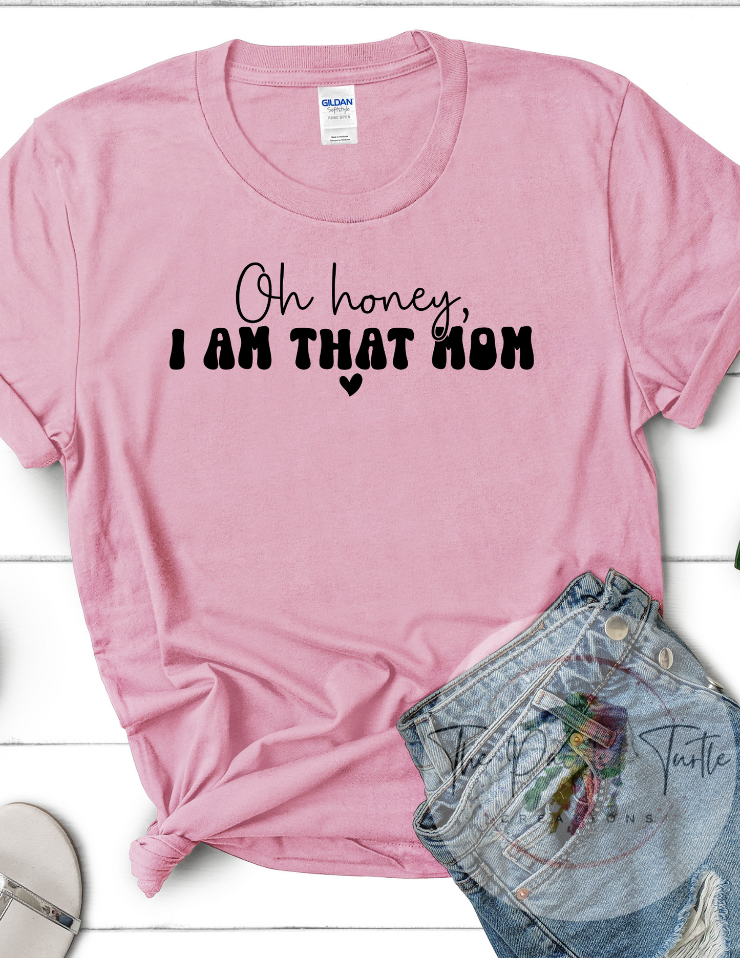 Oh Honey I am THAT Mom- Sublimation Shirt
