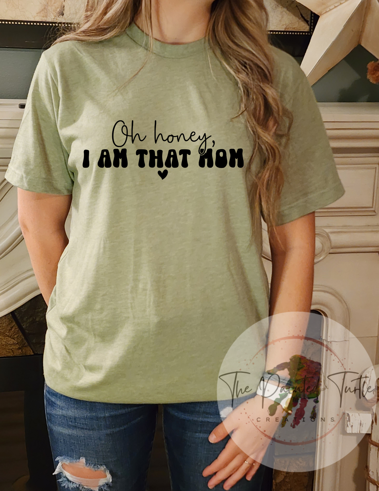 Oh Honey I am THAT Mom- Sublimation Shirt