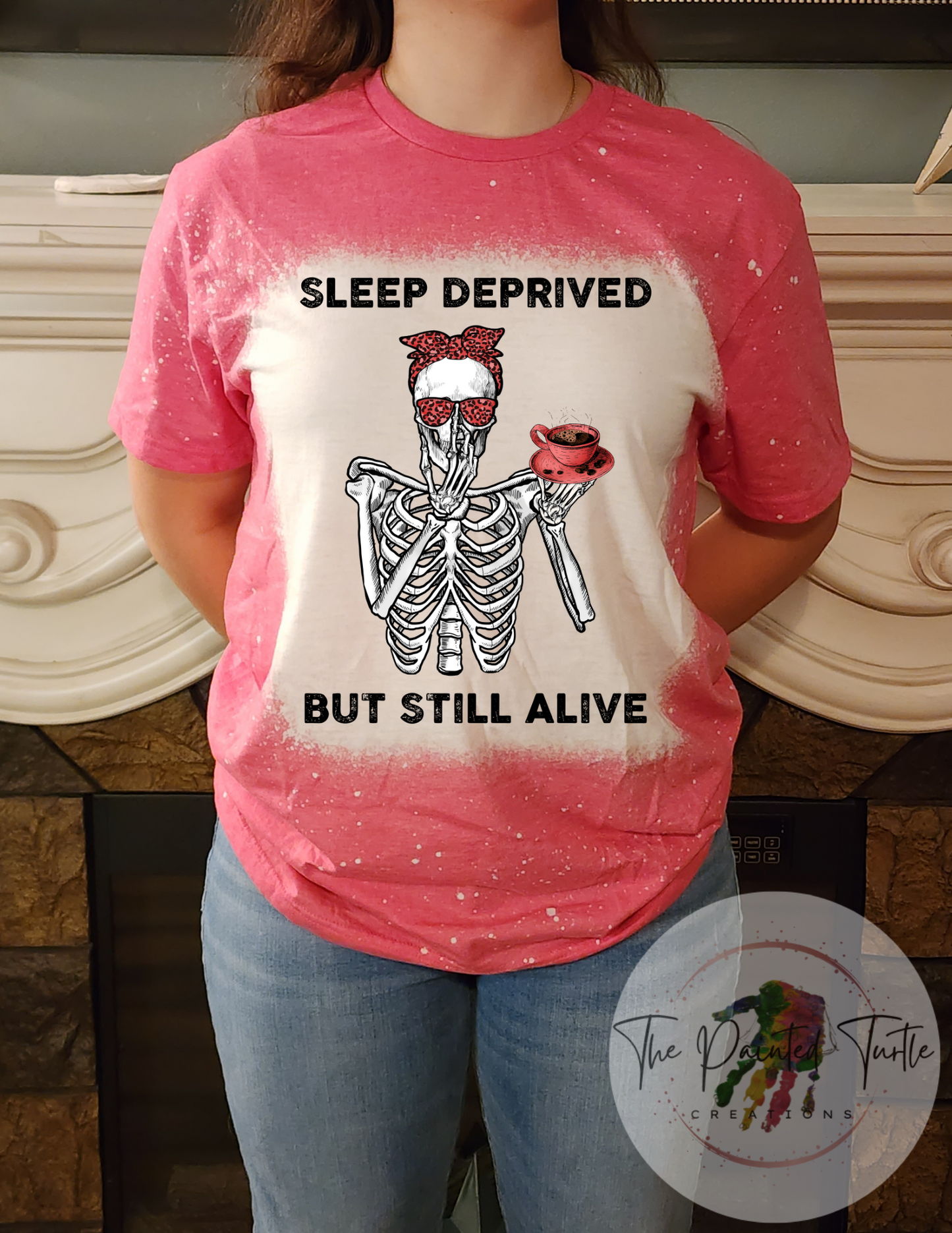 Sleep Deprived But Still Alive - Skeleton Messy Bun - Sublimation Shirt