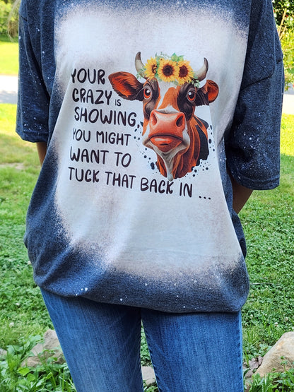 Your Crazy Is Showing - Cow Sublimation Shirt