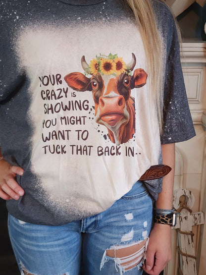 Your Crazy Is Showing - Cow Sublimation Shirt