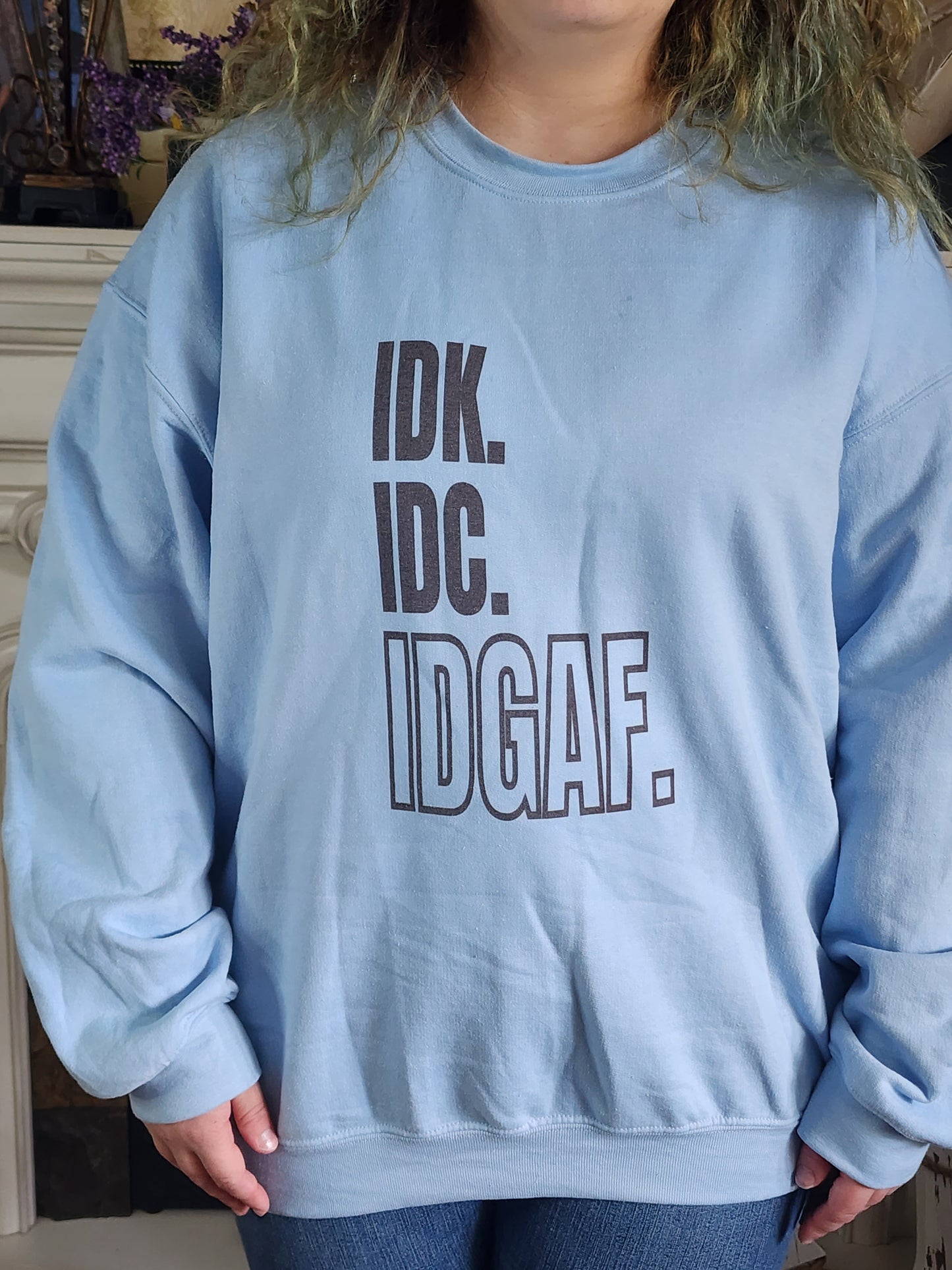 IDK-IDC-IDGAF - Sublimation Shirt