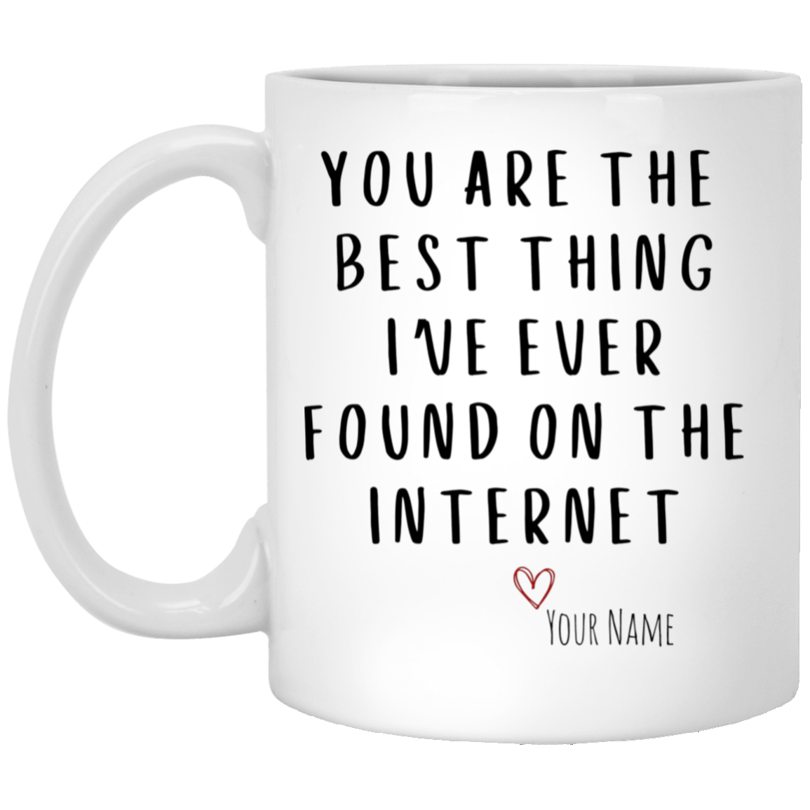 Funny Gift,Gift for Him,Boyfriend Valentines,Valentines Day Gift,Personalized Gift,Coffee Mug,Coffee Cup,Gift from Girlfriend,Gift from Wife,Internet Dating,Met Online,Mug for Him,Boyfriend Gift