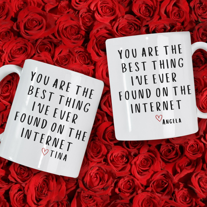 Personalized Gift - You Are The Best Thing I Ever Found On The Internet Mug, Boyfriend Valentines Day Gift for Him, Funny Gift for Him, Husband Anniversary Gift