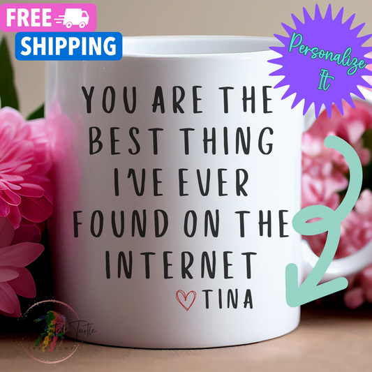 Funny Gift,Gift for Him,Boyfriend Valentines,Valentines Day Gift,Personalized Gift,Coffee Mug,Coffee Cup,Gift from Girlfriend,Gift from Wife,Internet Dating,Met Online,Mug for Him,Boyfriend Gift
