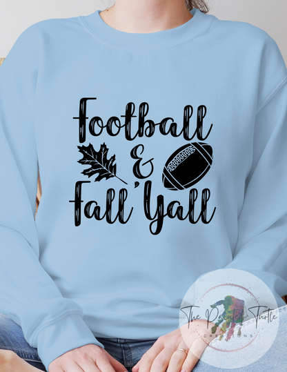 Football and Fall Yall - Comfy Sweatshirt - Game Day Shirt