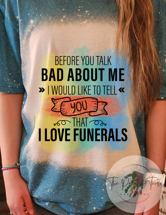 Before You Talk Bad About Me - I love Funerals