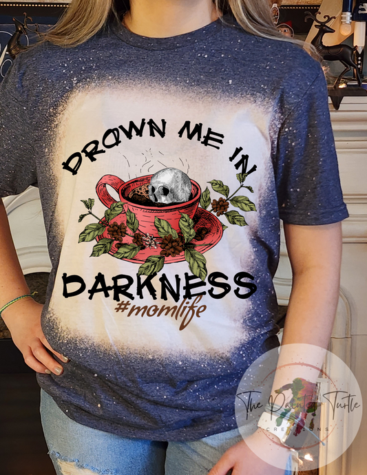 drown me in darkness #momlife sublimation shirt