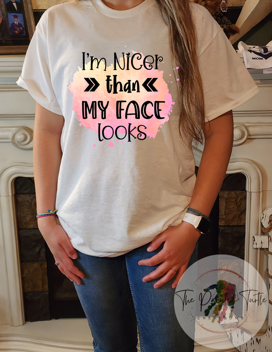 I'm nicer than my face looks sublimation shirt