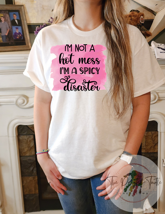 i'm not a hot mess i'm a spicy disaster sublimation shirt