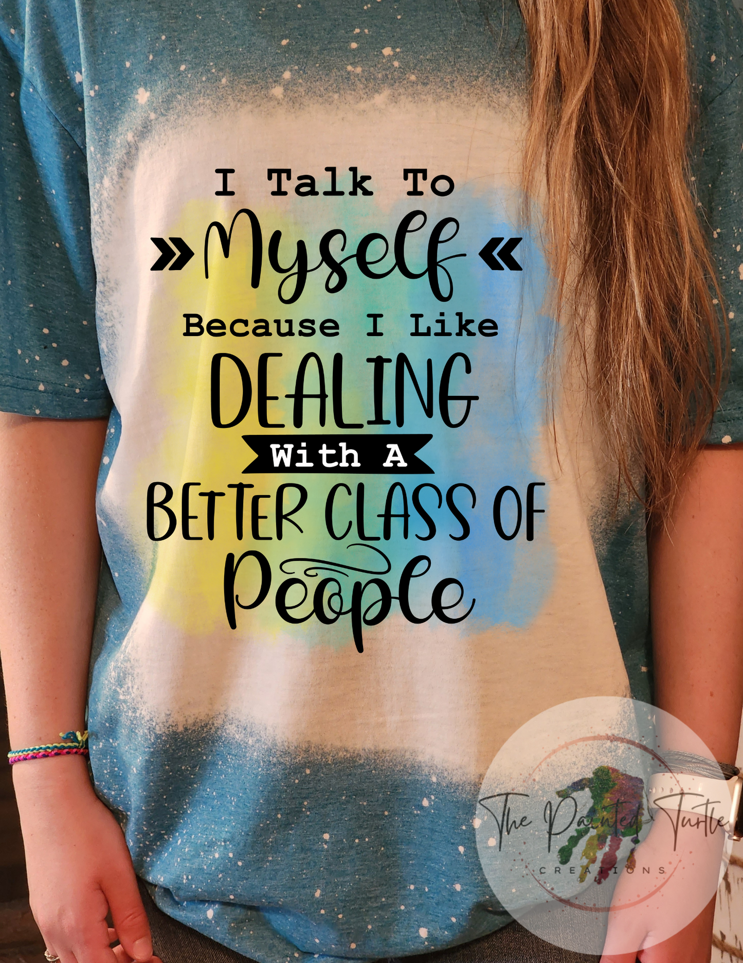 I Talk To Myself - Because I Like Dealing With A Better Class Of People - Funny T-Shirt - Sublimation Shirt