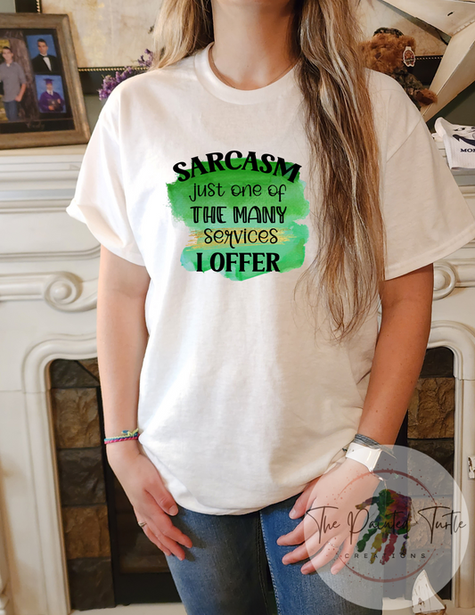 sarcasm is just one of the many services i offer sublimation shirt