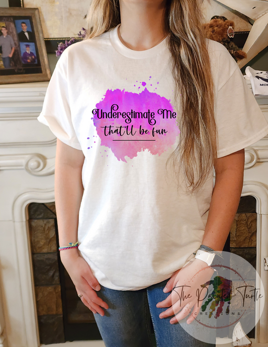 underestimate me that'll be fun sublimation shirt