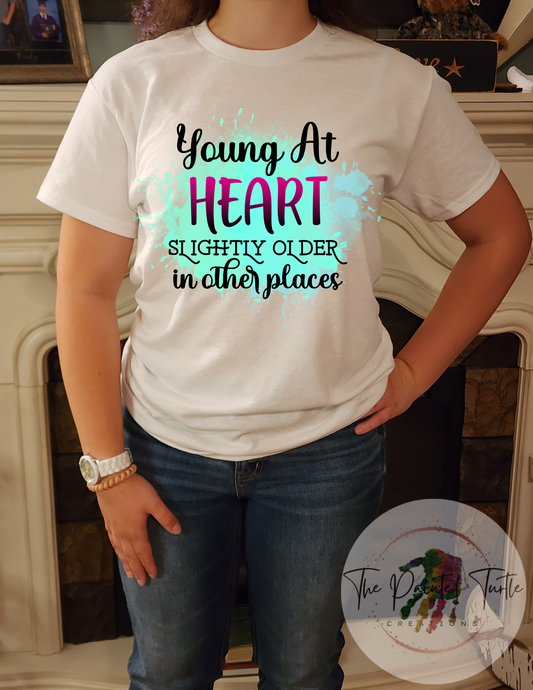 young at heart slightly older in other places sublimation shirt